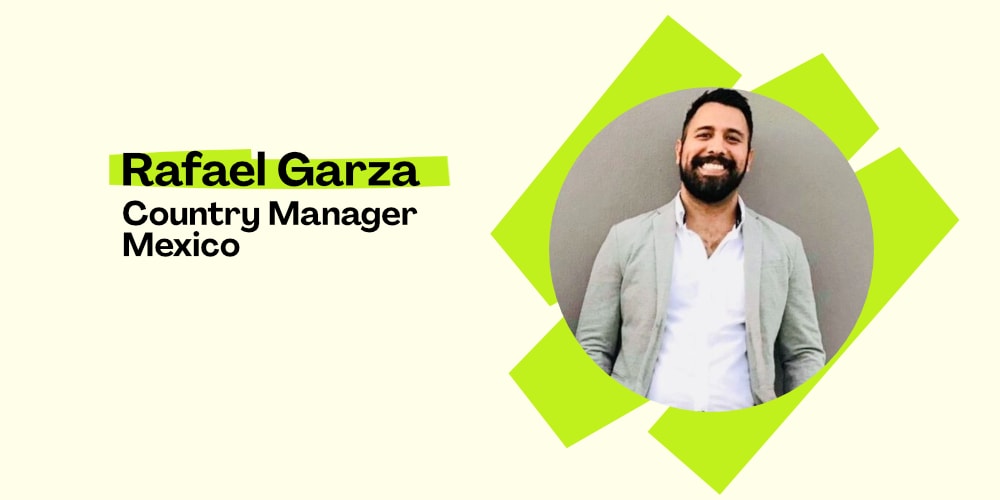 Meet Rafael Garza -Country Manager for Mexico